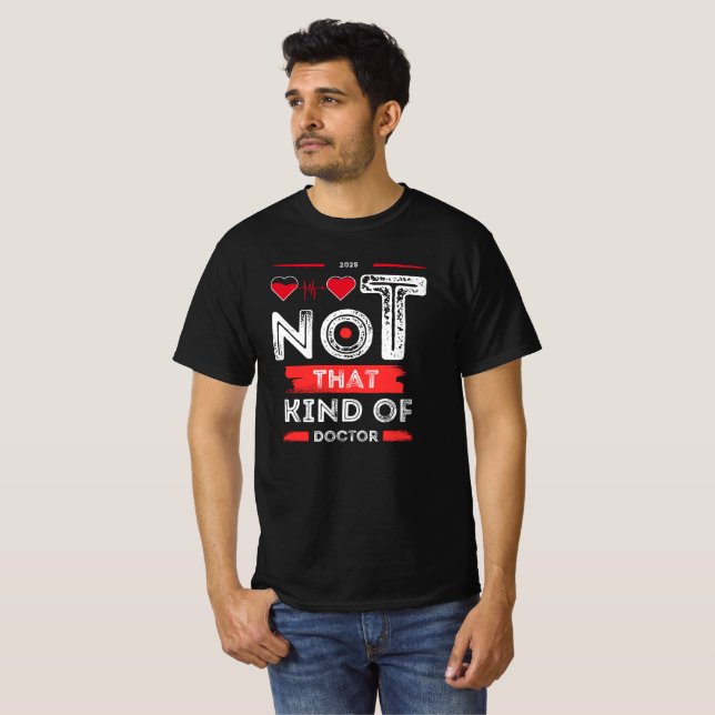 Not That Kind of Doctor - Funny Quote Design T-Shirt (Front Full)