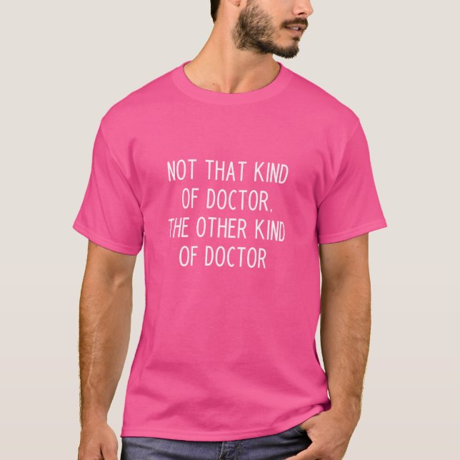 Not That Kind of Doctor Graduation T-shirt (Front)