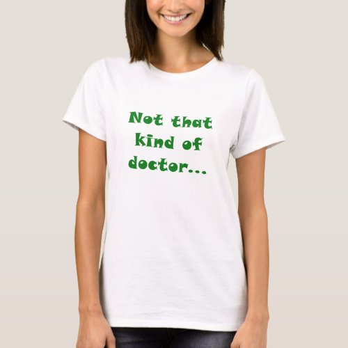 Not That Kind of Doctor T_Shirt