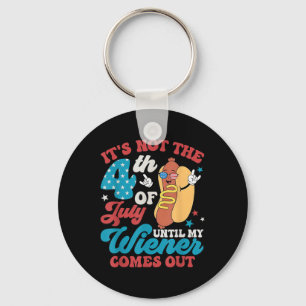 Not The 4th Of July Until My Weiner Comes Out Men  Keychain