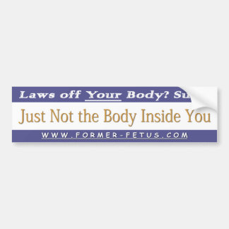Not the Body Inside You Bumper Sticker