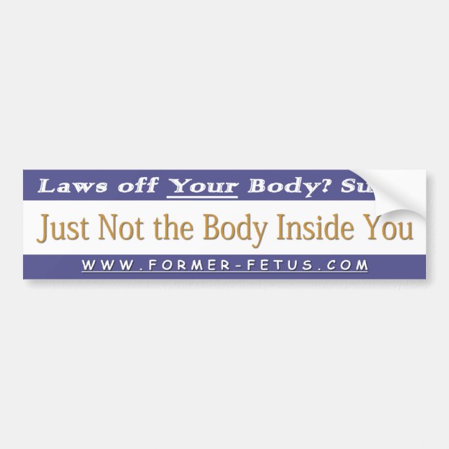 Not the Body Inside You Bumper Sticker (Front)
