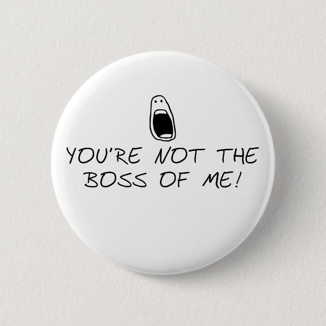 Not the Boss of Me Button (Front)