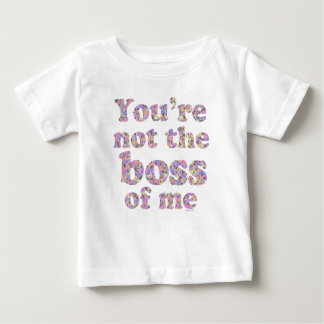 Not the Boss of Me (girly edition) Baby T-Shirt