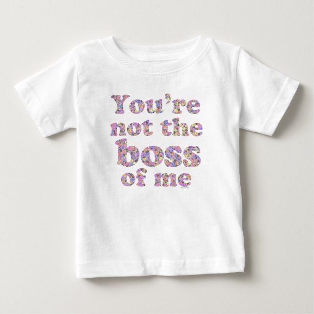 Not the Boss of Me (girly edition) Baby T-Shirt (Front)