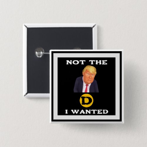 Not The D I Wanted Button