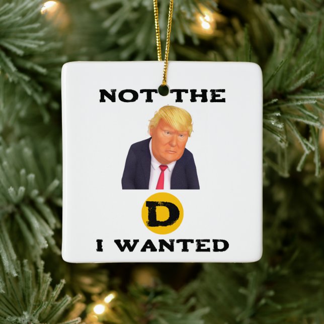 Not The D I Wanted Ceramic Ornament (Tree)