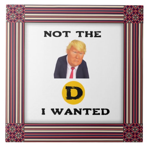 Not The D I Wanted Ceramic Tile