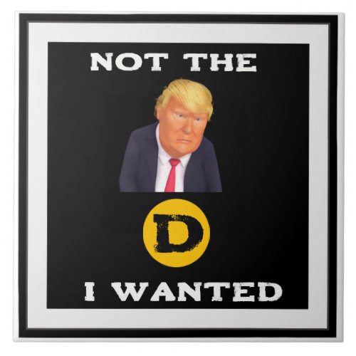 Not The D I Wanted Ceramic Tile