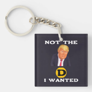 Not The D I Wanted Keychain