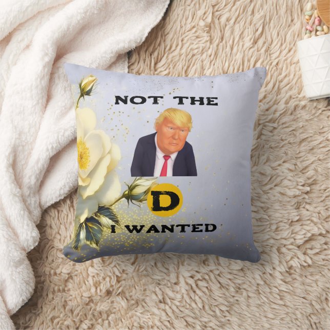 Not The D I Wanted Throw Pillow (Blanket)