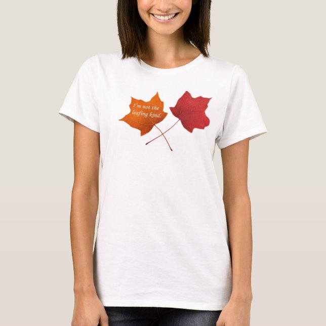 Not the Leaving Kind T-Shirt (Front)