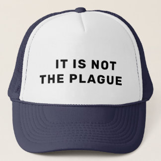 NOT THE PLAGUE TRUCKER HAT