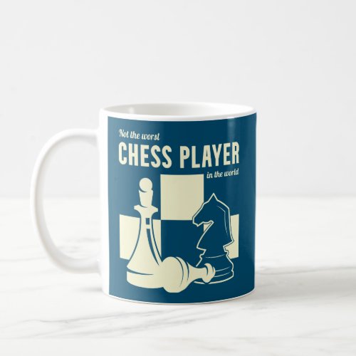 Not The Worst Chess Player In The World Funny Coffee Mug