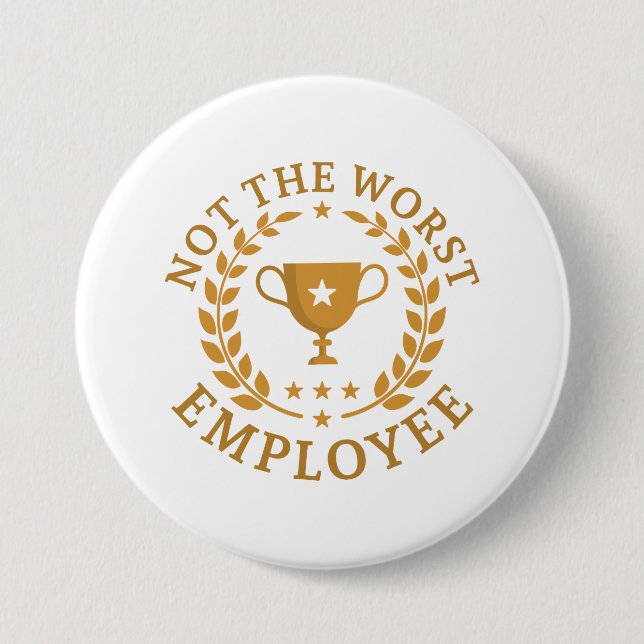 Not The Worst Employee Button (Front)