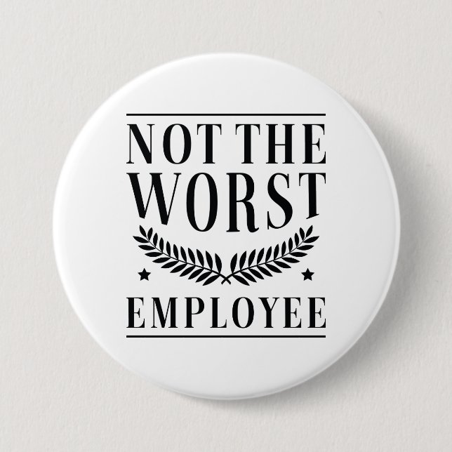 Not The Worst Employee Button (Front)