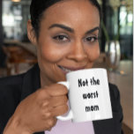 Not the Worst Mom Funny Mother Gift Coffee Mug<br><div class="desc">This design was created though digital art. It may be personalized in the area provide or customizing by choosing the click to customize further option and changing the name, initials or words. You may also change the text color and style or delete the text for an image only design. Contact...</div>