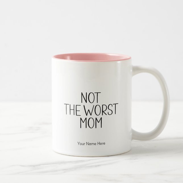 Not The Worst Mom- Mommy Humor Funny Saying Two-Tone Coffee Mug (Right)