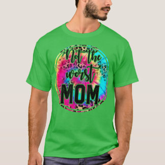 Not the worst mom T-Shirt
