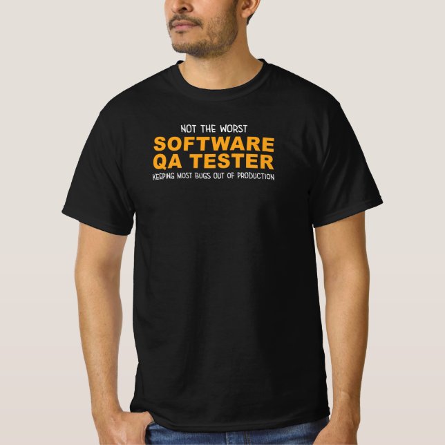 Not the Worst Software QA Tester Funny T-Shirt (Front)