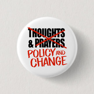 Not thoughts and prayers but policy change button
