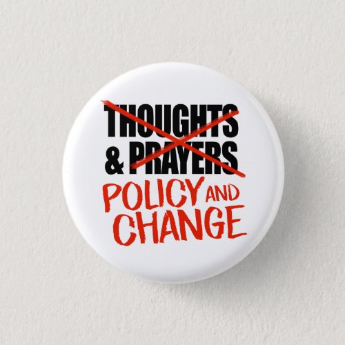 Not thoughts and prayers but policy change button