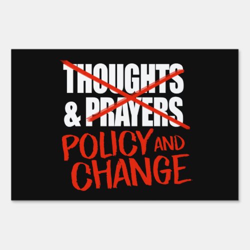 Not thoughts and prayers but policy change classic sign