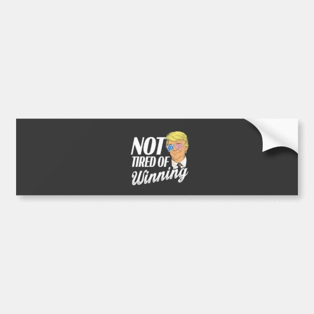 Not Tired of Winning Trump Maga inauguration Day Bumper Sticker (Front)