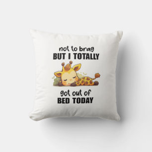 Not to Brag But I Totally Got Out of Bed Today Gir Throw Pillow