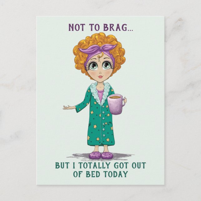 Not To Brag But I totally got out of Bed Today Postcard (Front)