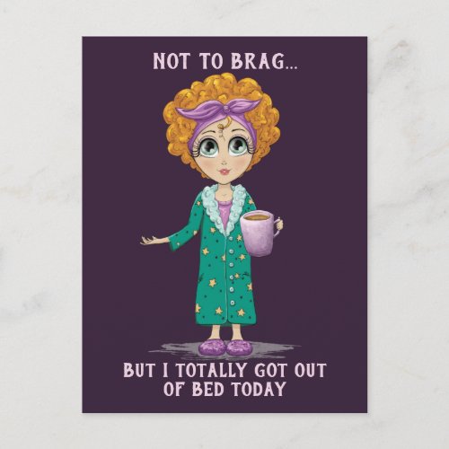Not To Brag But I totally got out of Bed Today Postcard