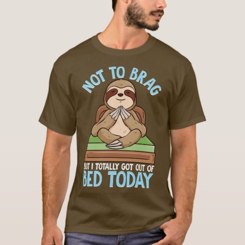 Not To Brag But I Totally Got Out of Bed Today Pun T_Shirt