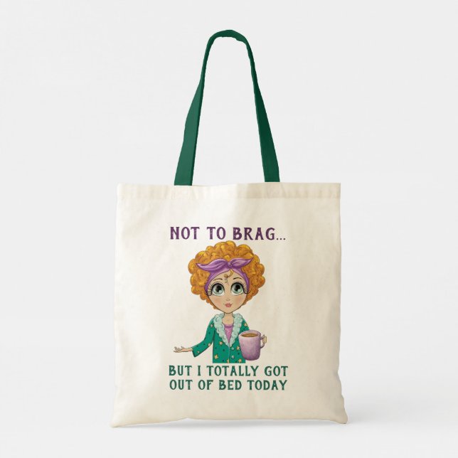 Not To Brag But I totally got out of Bed Today Tote Bag (Back)