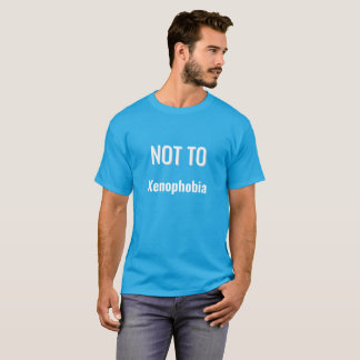 NOT TO Xenophobia T-Shirt