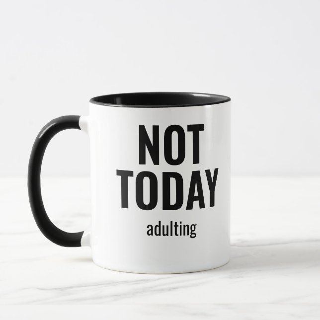 Not Today Adulting Funny Mug (Left)
