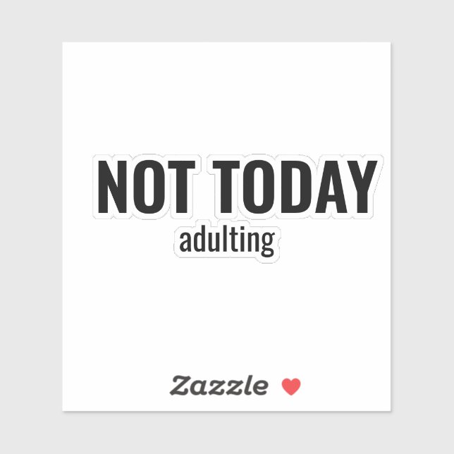 NOT TODAY - Adulting Funny Typography Sticker (Sheet)