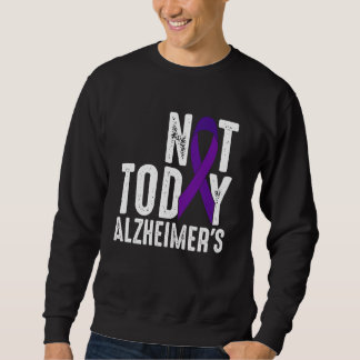 Not Today Alzheimers Awareness Support Squad Demen Sweatshirt