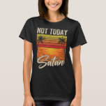 Not Today Beach Vacation Christmas In July T-Shirt<br><div class="desc">Not Today Beach Vacation Christmas In July</div>