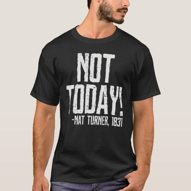Not Today Black History Month Shirt Protest Turner (Front)