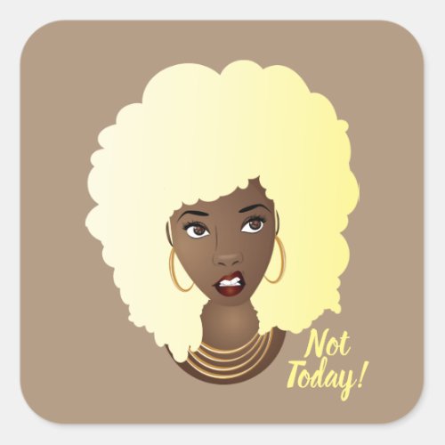 Not Today Black Woman Blonde Afro Annoyed Square Sticker