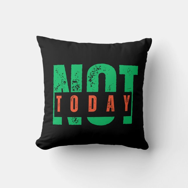 Not Today Bold Quote – Minimal Statement Decor Throw Pillow (Front)