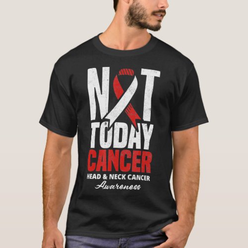 Not Today Cancer Oral Head  Neck Cancer Warrior F T_Shirt