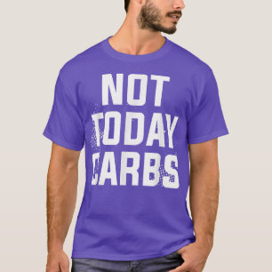 Not Today Carbs Surgery Weight Loss Workout T-Shirt