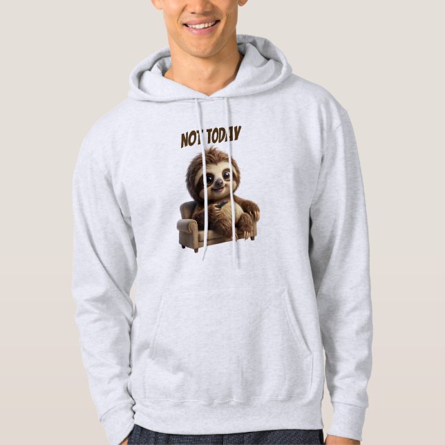 Not Today Chill Sloth Hoodie (Front)