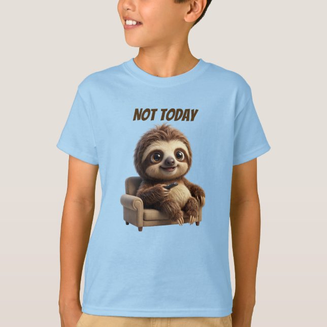 Not Today Chill Sloth T-Shirt (Front)