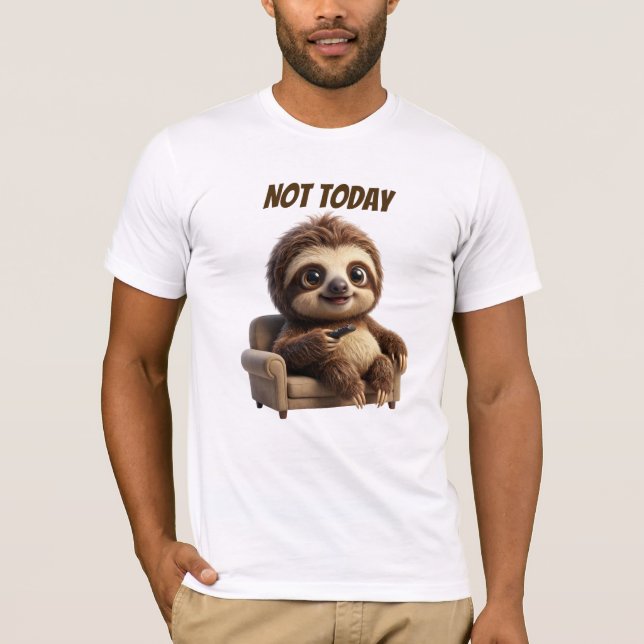 Not Today Chill Sloth T-Shirt (Front)