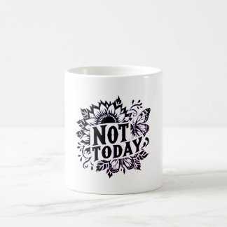 Not Today Coffee Mug