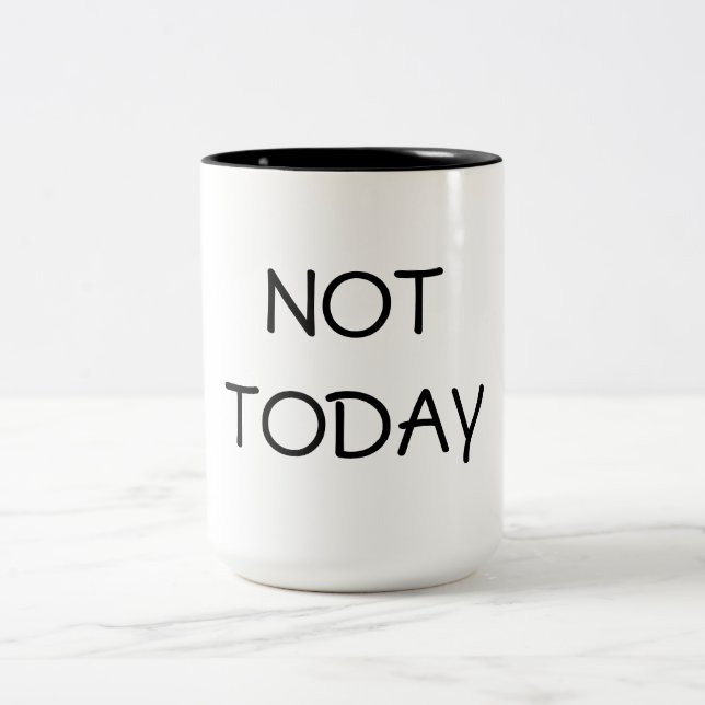 Not Today Coffee Mug (Center)