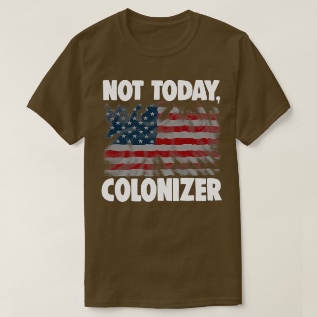 Not Today Colonizer 2 T-Shirt (Design Front)