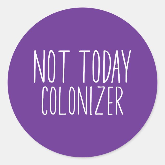 NOT TODAY COLONIZER Funny Retro  Classic Round Sticker (Front)